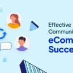 Boosting Productivity: The Impact of Effective Communication in eCommerce Success