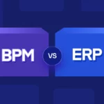 BPM vs ERP: Key Differences and Which One Your Organization Needs