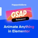 Create Stunning Elementor Animations With HappyAddons GSAP