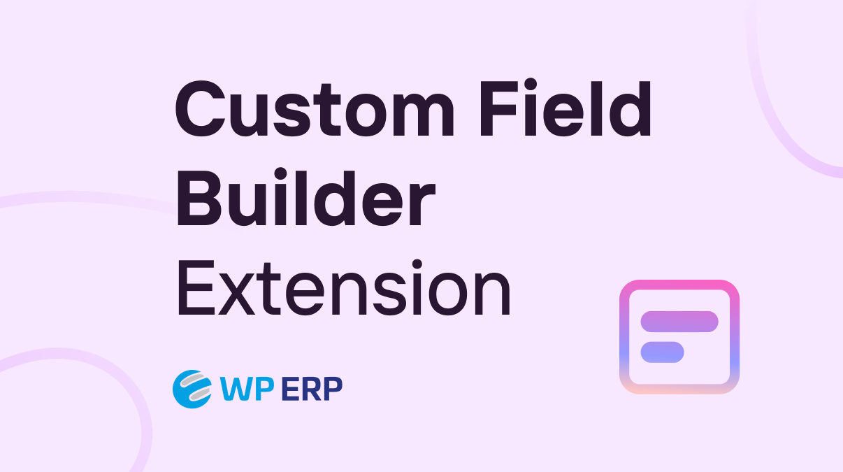 Add extra fields to WP ERP - with Custom Field Builder extension